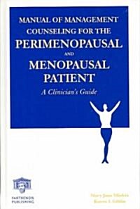 Manual of Management Counseling for the Perimenopausal and Menopausal Patient : A Clinicians Guide (Paperback)