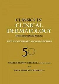 Classics in Clinical Dermatology with Biographical Sketches, 50th Anniversary (Hardcover)