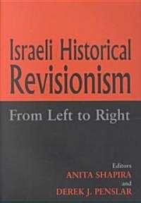 Israeli Historical Revisionism : From Left to Right (Paperback)