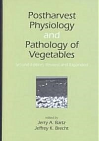 Postharvest Physiology and Pathology of Vegetables (Hardcover, 2)