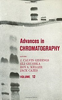 Advances in Chromatography, Volume 12 (Hardcover)