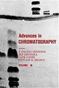 Advances in Chromatography: Volume 18 (Hardcover)