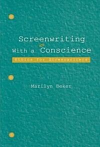 Screenwriting with a Conscience: Ethics for Screenwriters (Paperback)