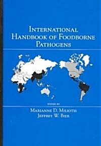 International Handbook of Foodborne Pathogens (Hardcover)