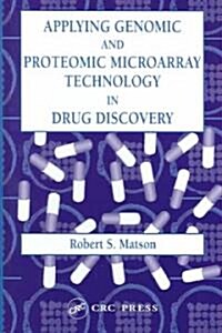 Applying Genomic and Proteomic Microarray Technology in Drug Discovery (Hardcover)
