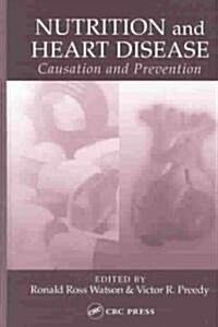 Nutrition and Heart Disease: Causation and Prevention (Hardcover)