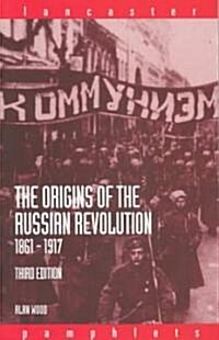 The Origins of the Russian Revolution, 1861-1917 (Paperback, 3 ed)