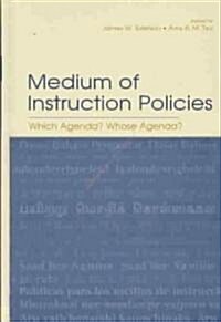 Medium of Instruction Policies: Which Agenda? Whose Agenda? (Hardcover)