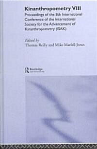 Kinanthropometry VIII : Proceedings of the 8th International Conference of the International Society for the Advancement of Kinanthropometry (ISAK) (Hardcover)