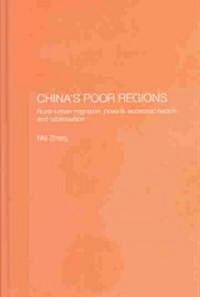 Chinas Poor Regions : Rural-Urban Migration, Poverty, Economic Reform and Urbanisation (Hardcover)