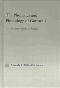 The Phonetics and Phonology of Gutturals : A Case Study from Ju|hoansi (Hardcover)
