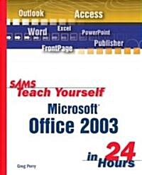 Sams Teach Yourself Microsoft Office 2003 in 24 Hours (Paperback)