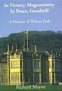 In Victory, Magnanimity, in Peace, Goodwill : A History of Wilton Park (Hardcover)