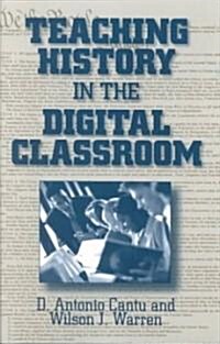 Teaching History in the Digital Classroom (Paperback)