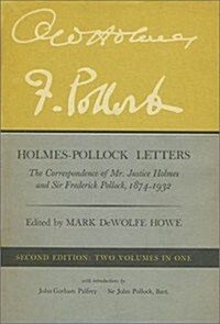 Holmes-Pollock Letters: The Correspondence of MR Justice Holmes and Sir Frederick Pollock, 1874-1932, Two Volumes in One, Second Edition (Hardcover, 2)
