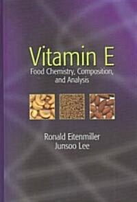 Vitamin E: Food Chemistry, Composition, and Analysis (Hardcover)