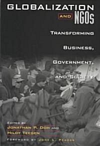 Globalization and Ngos: Transforming Business, Government, and Society (Hardcover)