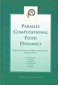 Parallel Computational Fluid Dynamics 2002 : New Frontiers and Multi-Disciplinary Applications (Hardcover)