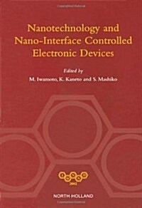 Nanotechnology and Nano-Interface Controlled Electronic Devices (Hardcover, New)