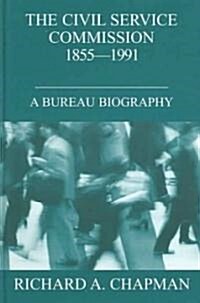 Civil Service Commission 1855-1991 : A Bureau Biography (Hardcover)