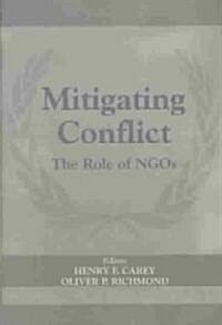 Mitigating Conflict : The Role of NGOs (Hardcover)
