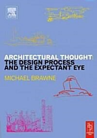 Architectural Thought:: The Design Process and the Expectant Eye (Paperback)