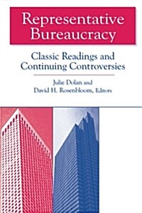 Representative Bureaucracy : Classic Readings and Continuing Controversies (Paperback)