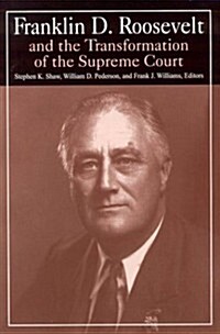 Franklin D. Roosevelt and the Transformation of the Supreme Court (Paperback)