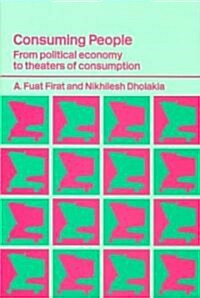 Consuming People : From Political Economy to Theatres of Consumption (Paperback)