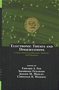 Electronic Theses and Dissertations: A Sourcebook for Educators: Students, and Librarians (Hardcover)