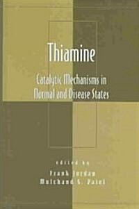 Thiamine: Catalytic Mechanisms in Normal and Disease States (Hardcover)