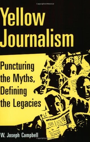 Yellow Journalism: Puncturing the Myths, Defining the Legacies (Paperback)