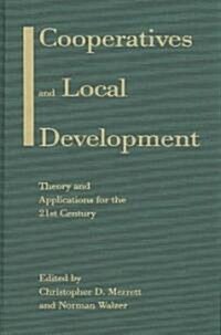 Cooperatives and Local Development : Theory and Applications for the 21st Century (Hardcover)