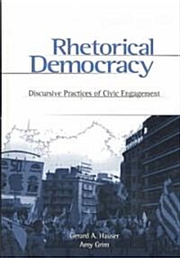 Rhetorical Democracy: Discursive Practices of Civic Engagement (Hardcover)