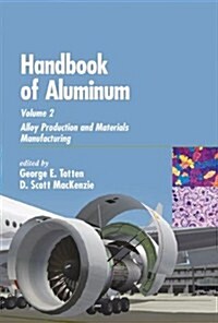 [중고] Handbook of Aluminum: Volume 2: Alloy Production and Materials Manufacturing (Hardcover)