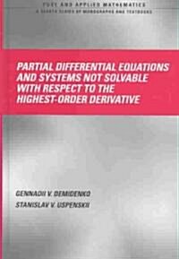 Partial Differential Equations and Systems Not Solvable with Respect to the Highest-Order Derivative (Hardcover)