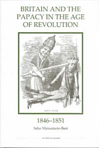 Britain and the Papacy in the Age of Revolution, 1846-1851 (Hardcover)