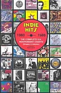 Indie Hits 1980 - 1989 : The Complete UK Independent Charts (Paperback)