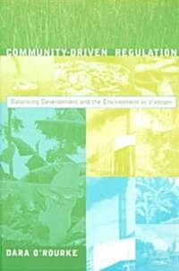 Community-Driven Regulation: Balancing Development and the Environment in Vietnam (Paperback)