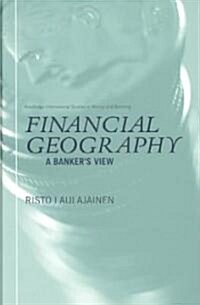 Financial Geography : A Bankers View (Hardcover)
