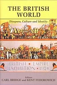 The British World : Diaspora, Culture and Identity (Hardcover)