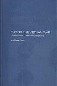 Ending the Vietnam War : The Vietnamese Communists Perspective (Hardcover)