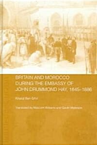 Britain and Morocco During the Embassy of John Drummond Hay (Hardcover)