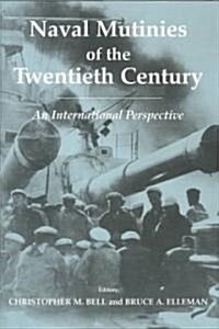 Naval Mutinies of the Twentieth Century : An International Perspective (Hardcover)