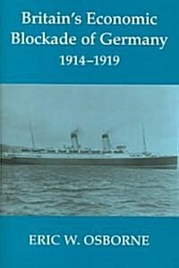 Britains Economic Blockade of Germany, 1914-1919 (Hardcover)