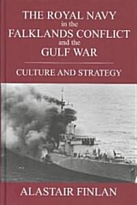 The Royal Navy in the Falklands Conflict and the Gulf War : Culture and Strategy (Hardcover)