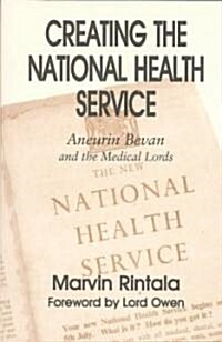 Creating the National Health Service : Aneurin Bevan and the Medical Lords (Paperback)