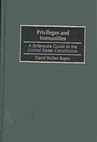 Privileges and Immunities: A Reference Guide to the United States Constitution (Hardcover)