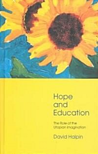 Hope and Education : The Role of the Utopian Imagination (Hardcover)