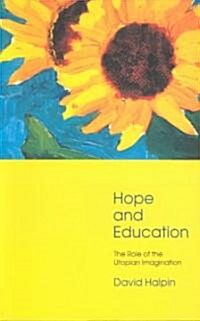 Hope and Education : The Role of the Utopian Imagination (Paperback)